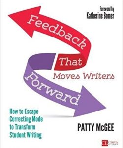Feedback That Moves Writers Forward: How to Escape Correcting Mode to Transform Student Writing-0